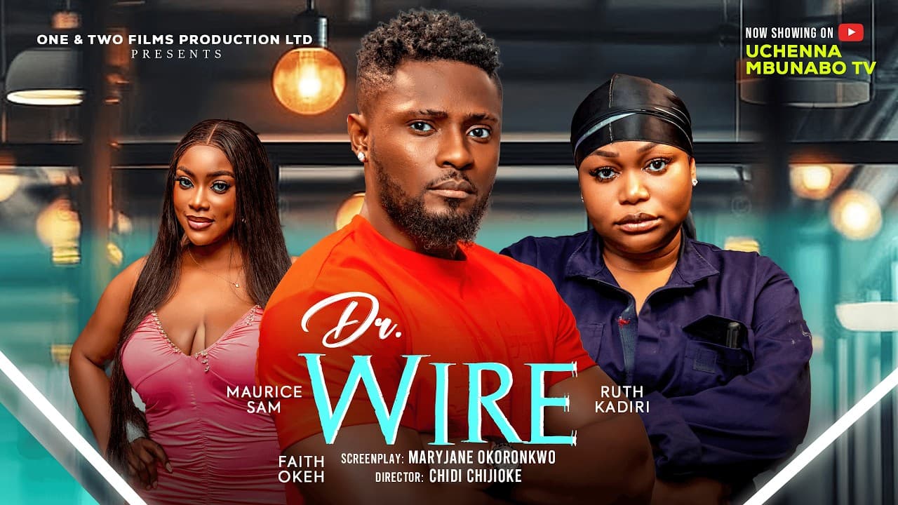 DR WIRE - MAURICE SAM, RUTH KADIRI, FAITH OKEH latest nigerian movies